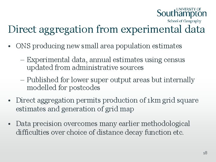 Direct aggregation from experimental data • ONS producing new small area population estimates –