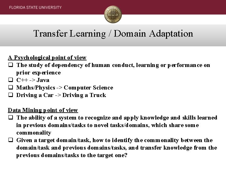 Transfer Learning / Domain Adaptation A Psychological point of view q The study of