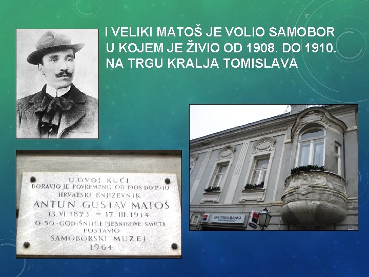 I VELIKI MATOŠ JE VOLIO SAMOBOR U KOJEM JE ŽIVIO OD 1908. DO 1910.