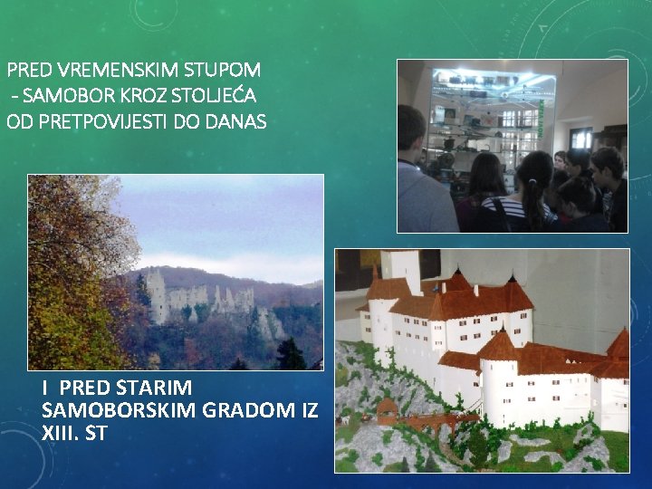 PRED VREMENSKIM STUPOM - SAMOBOR KROZ STOLJEĆA OD PRETPOVIJESTI DO DANAS I PRED STARIM