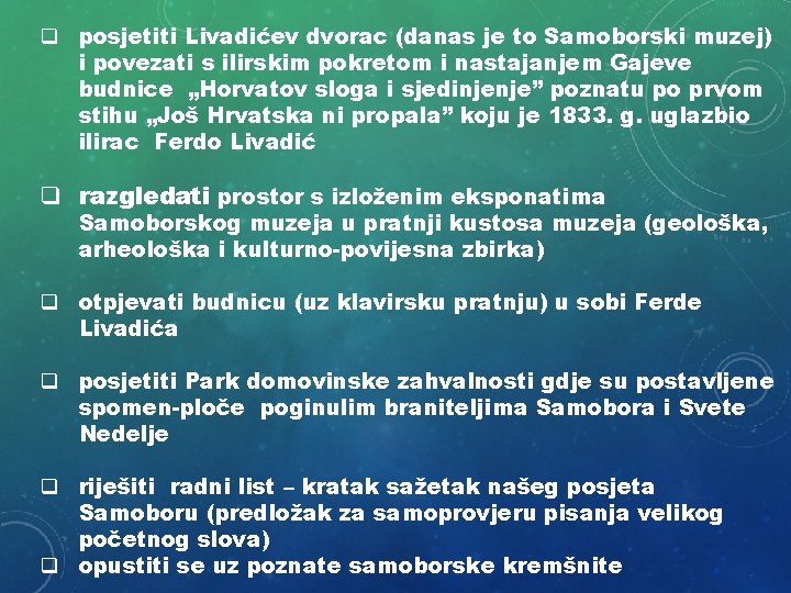 q posjetiti Livadićev dvorac (danas je to Samoborski muzej) i povezati s ilirskim pokretom