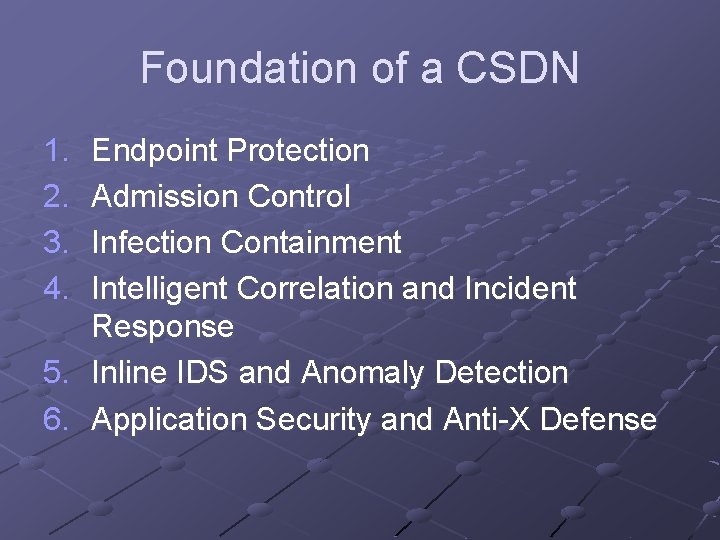 Foundation of a CSDN 1. 2. 3. 4. Endpoint Protection Admission Control Infection Containment