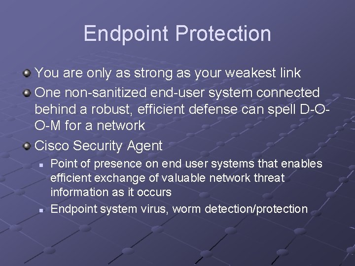Endpoint Protection You are only as strong as your weakest link One non-sanitized end-user