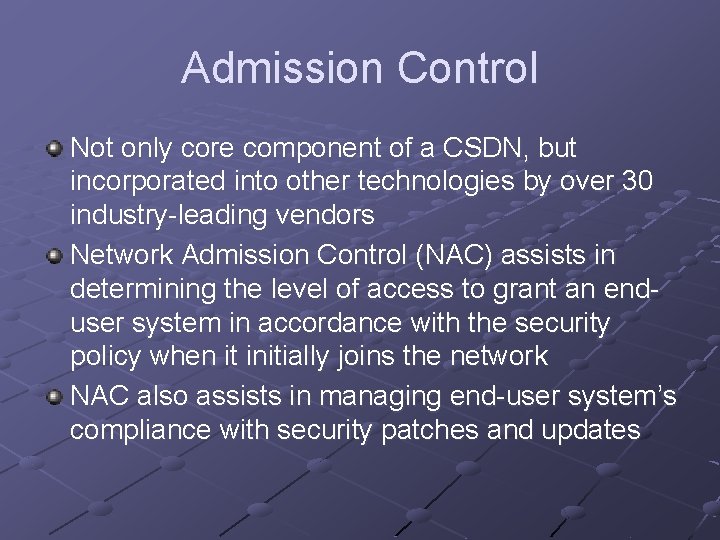 Admission Control Not only core component of a CSDN, but incorporated into other technologies