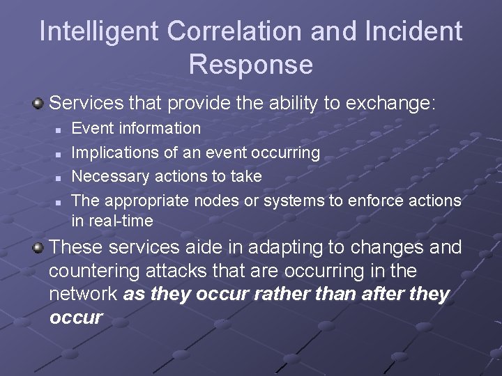 Intelligent Correlation and Incident Response Services that provide the ability to exchange: n n