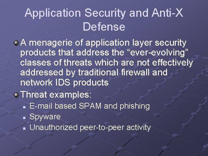Application Security and Anti-X Defense A menagerie of application layer security products that address