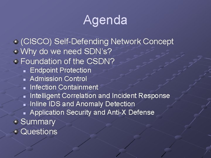 Agenda (CISCO) Self-Defending Network Concept Why do we need SDN’s? Foundation of the CSDN?