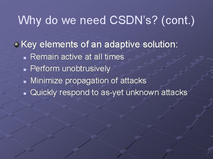 Why do we need CSDN’s? (cont. ) Key elements of an adaptive solution: n