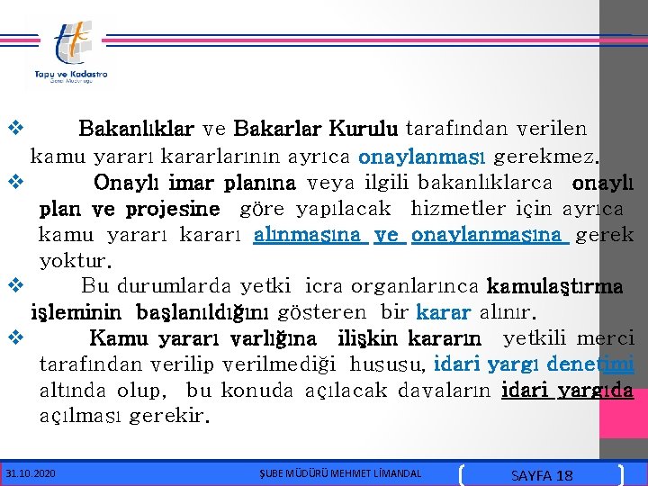  v Bakanlıklar ve Bakarlar Kurulu tarafından verilen kamu yararı kararlarının ayrıca onaylanması gerekmez.