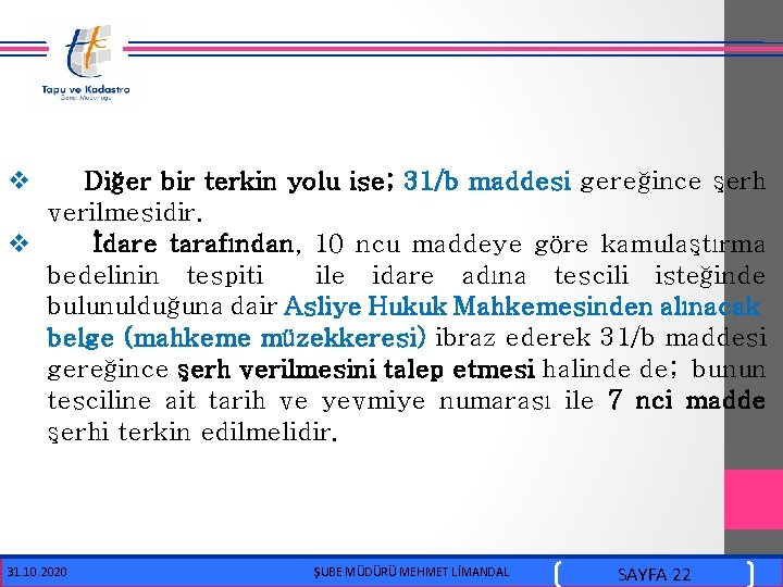  v Diğer bir terkin yolu ise; 31/b maddesi gereğince şerh verilmesidir. v İdare