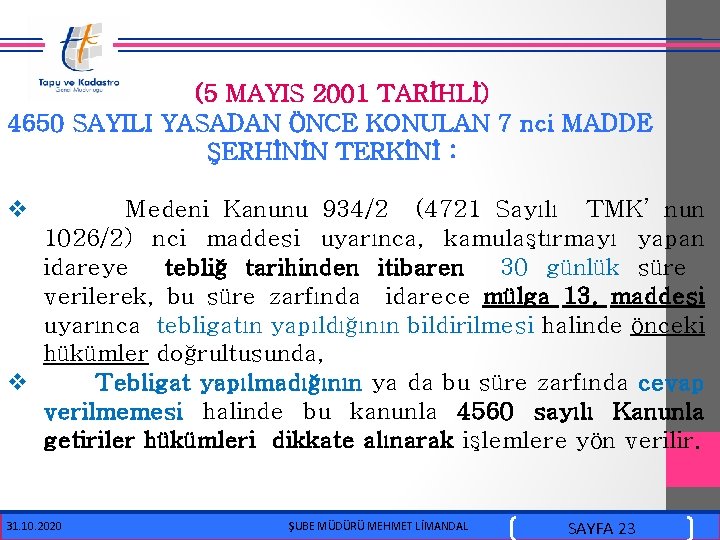  (5 MAYIS 2001 TARİHLİ) 4650 SAYILI YASADAN ÖNCE KONULAN 7 nci MADDE ŞERHİNİN