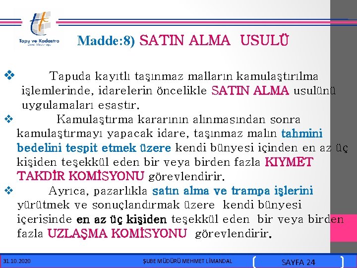  Madde: 8) SATIN ALMA USULÜ v Tapuda kayıtlı taşınmaz malların kamulaştırılma işlemlerinde, idarelerin