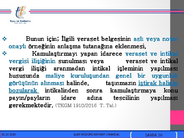  v Bunun için; İlgili veraset belgesinin aslı veya noter onaylı örneğinin anlaşma tutanağına