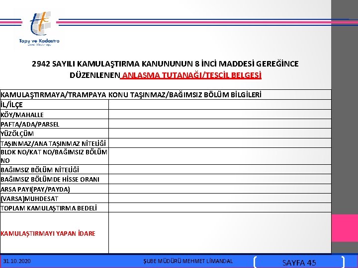  2942 SAYILI KAMULAŞTIRMA KANUNUNUN 8 İNCİ MADDESİ GEREĞİNCE DÜZENLENEN ANLAŞMA TUTANAĞI/TESCİL BELGESİ KAMULAŞTIRMAYA/TRAMPAYA