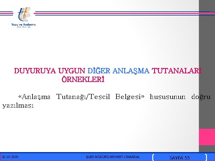  DUYURUYA UYGUN DİĞER ANLAŞMA TUTANALARI ÖRNEKLERİ «Anlaşma Tutanağı/Tescil Belgesi» hususunun doğru yazılması 31.