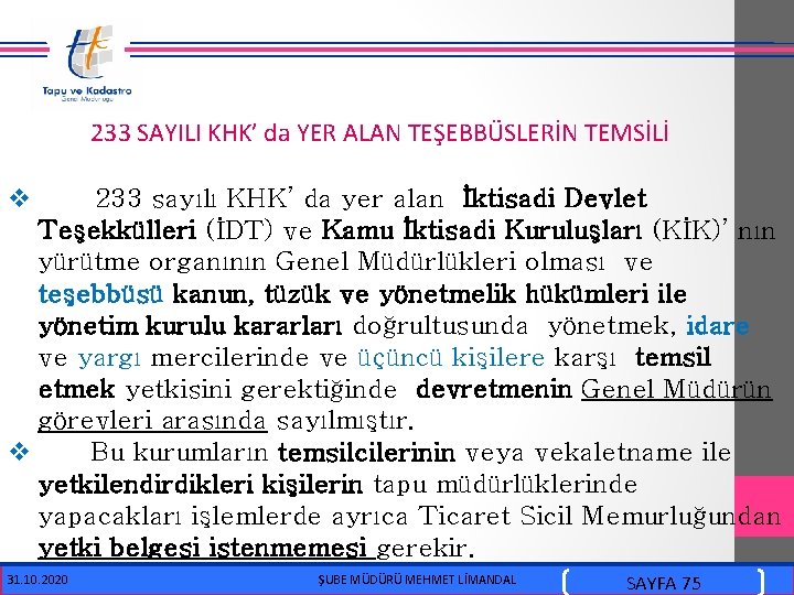  233 SAYILI KHK’ da YER ALAN TEŞEBBÜSLERİN TEMSİLİ v 233 sayılı KHK’ da