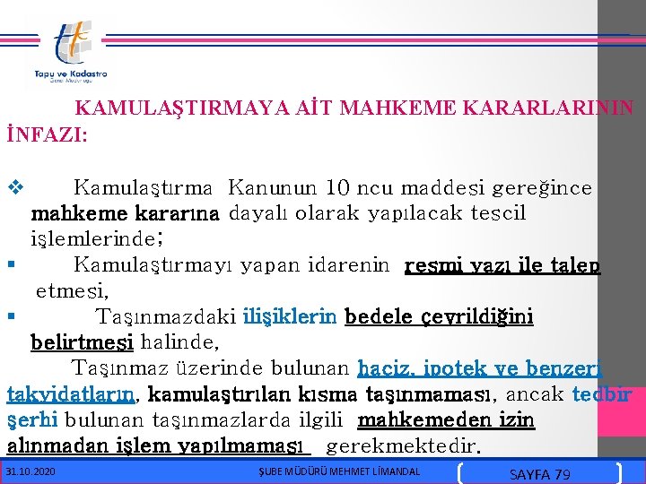  KAMULAŞTIRMAYA AİT MAHKEME KARARLARININ İNFAZI: v Kamulaştırma Kanunun 10 ncu maddesi gereğince mahkeme