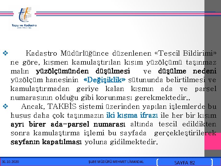  v Kadastro Müdürlüğünce düzenlenen «Tescil Bildirimi» ne göre, kısmen kamulaştırılan kısım yüzölçümü taşınmaz