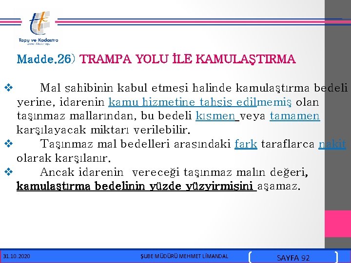  Madde. 26) TRAMPA YOLU İLE KAMULAŞTIRMA v Mal sahibinin kabul etmesi halinde kamulaştırma