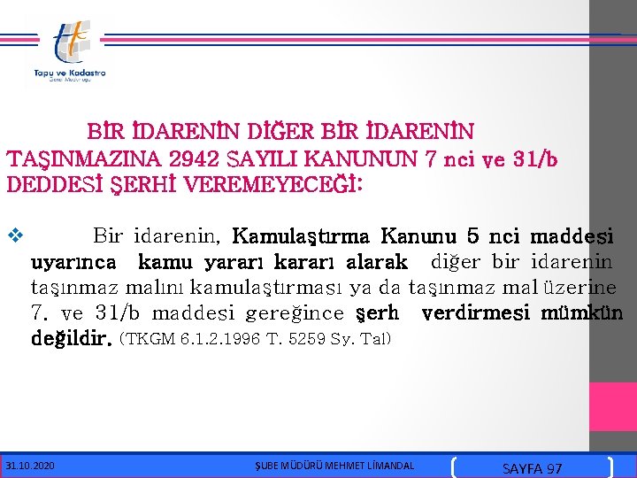  BİR İDARENİN DİĞER BİR İDARENİN TAŞINMAZINA 2942 SAYILI KANUNUN 7 nci ve 31/b