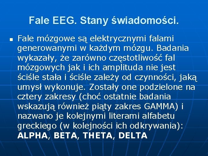 Fale EEG. Stany świadomości. n Fale mózgowe są elektrycznymi falami generowanymi w każdym mózgu.