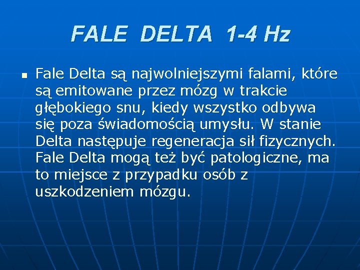 FALE DELTA 1 -4 Hz n Fale Delta są najwolniejszymi falami, które są emitowane