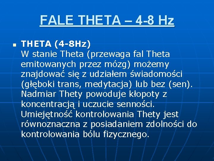 FALE THETA – 4 -8 Hz n THETA (4 -8 Hz) W stanie Theta