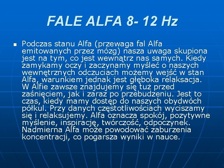 FALE ALFA 8 - 12 Hz n Podczas stanu Alfa (przewaga fal Alfa emitowanych