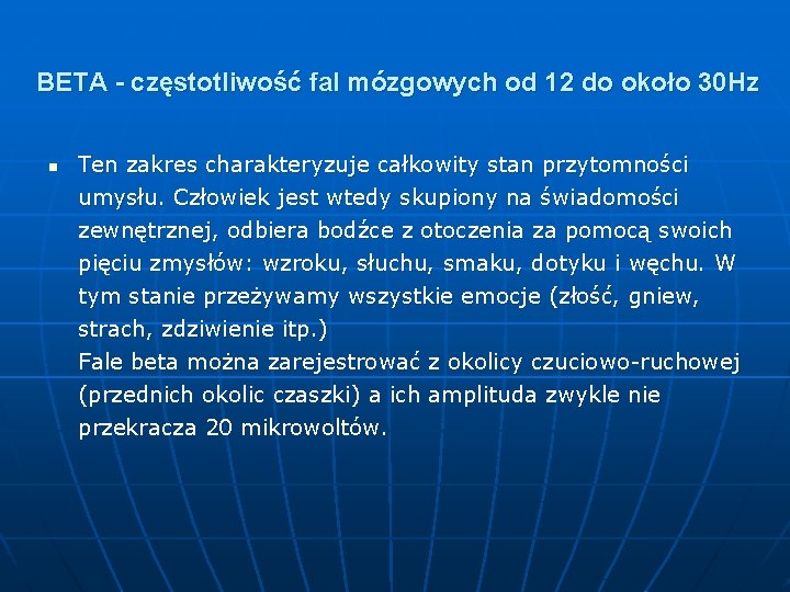 BETA - częstotliwość fal mózgowych od 12 do około 30 Hz n Ten zakres