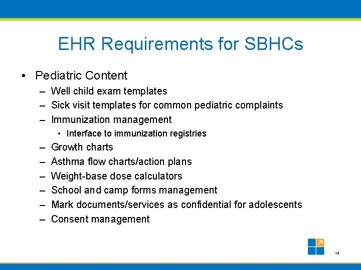 EHR Requirements for SBHCs • Pediatric Content – Well child exam templates – Sick