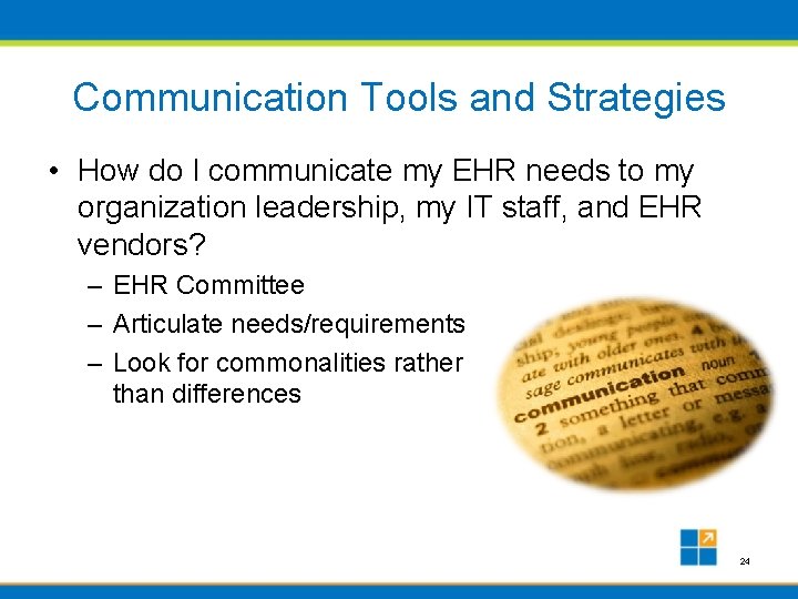 Communication Tools and Strategies • How do I communicate my EHR needs to my