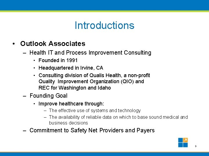 Introductions • Outlook Associates – Health IT and Process Improvement Consulting • Founded in