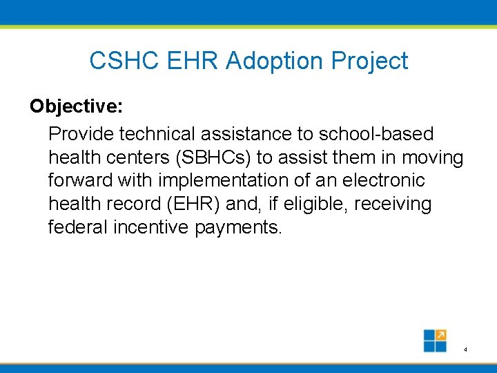 CSHC EHR Adoption Project Objective: Provide technical assistance to school-based health centers (SBHCs) to