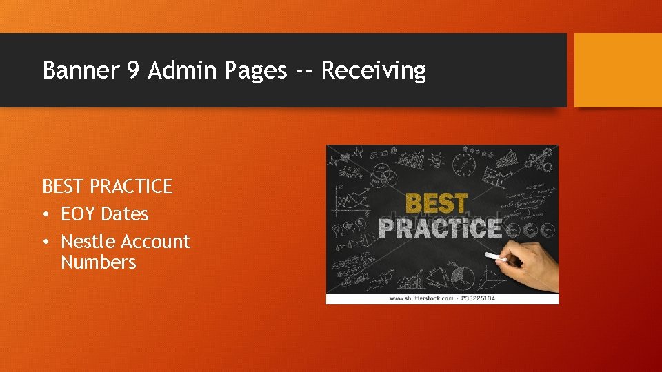 Banner 9 Admin Pages -- Receiving BEST PRACTICE • EOY Dates • Nestle Account