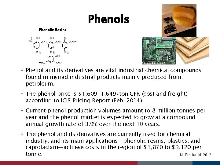Phenolic Resins Phenols • Phenol and its derivatives are vital industrial chemical compounds found