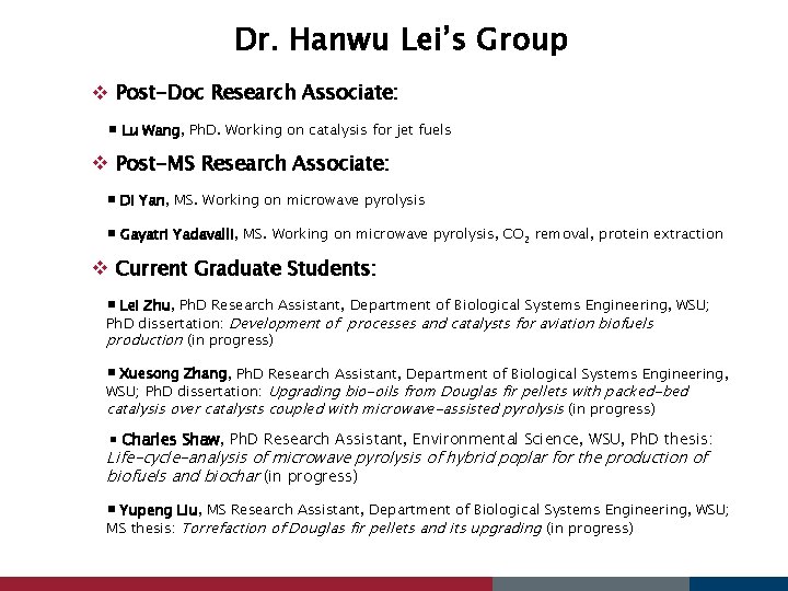 Dr. Hanwu Lei’s Group v Post-Doc Research Associate: Lu Wang, Ph. D. Working on