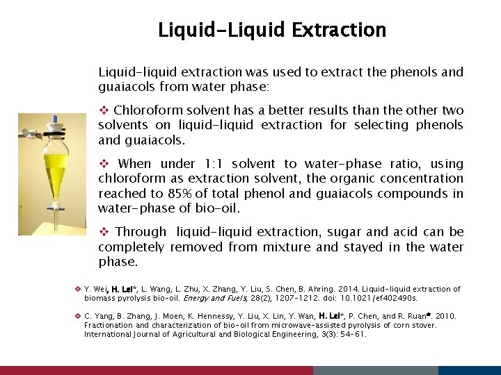 Liquid-Liquid Extraction Liquid-liquid extraction was used to extract the phenols and guaiacols from water