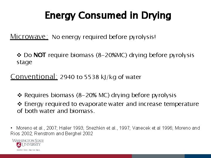 Energy Consumed in Drying Microwave: No energy required before pyrolysis! v Do NOT require
