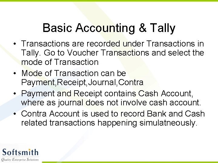 Basic Accounting & Tally • Transactions are recorded under Transactions in Tally. Go to