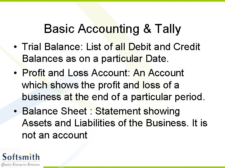 Basic Accounting & Tally • Trial Balance: List of all Debit and Credit Balances