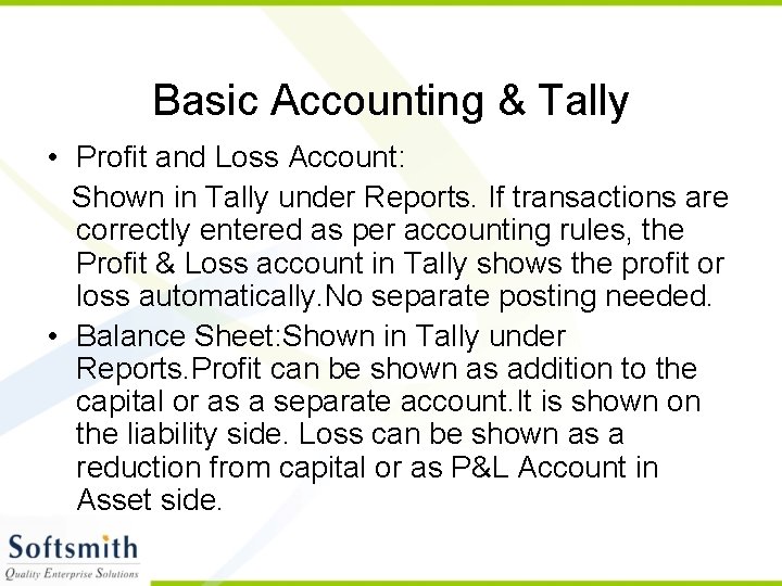 Basic Accounting & Tally • Profit and Loss Account: Shown in Tally under Reports.