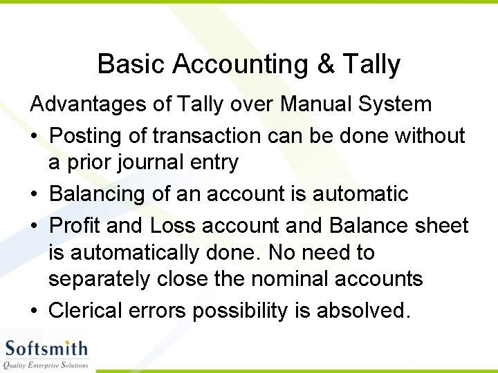 Basic Accounting & Tally Advantages of Tally over Manual System • Posting of transaction