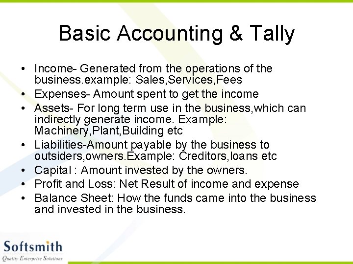 Basic Accounting & Tally • Income- Generated from the operations of the business. example: