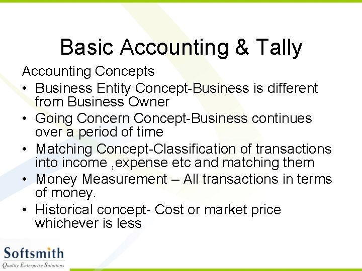 Basic Accounting & Tally Accounting Concepts • Business Entity Concept-Business is different from Business