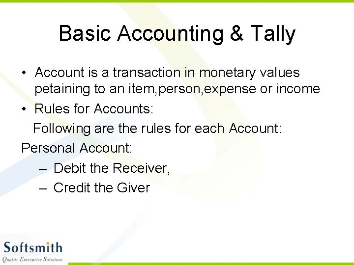 Basic Accounting & Tally • Account is a transaction in monetary values petaining to