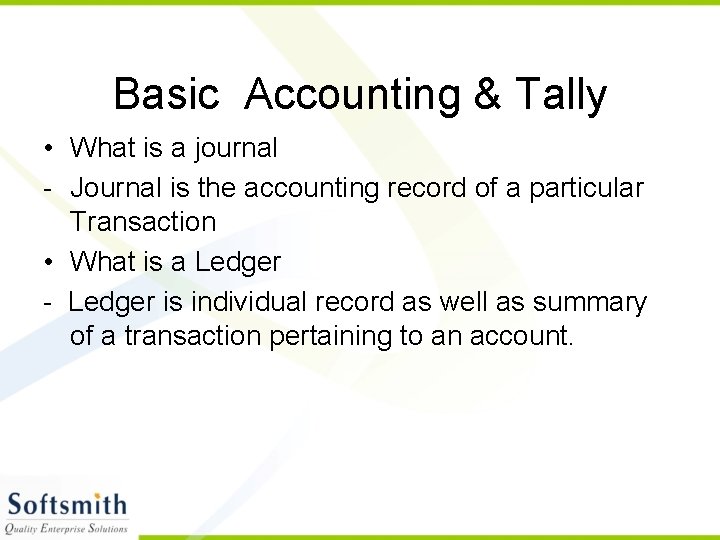 Basic Accounting & Tally • What is a journal - Journal is the accounting