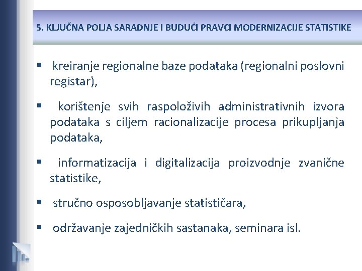 5. KLJUČNA POLJA SARADNJE I BUDUĆI PRAVCI MODERNIZACIJE STATISTIKE § kreiranje regionalne baze podataka