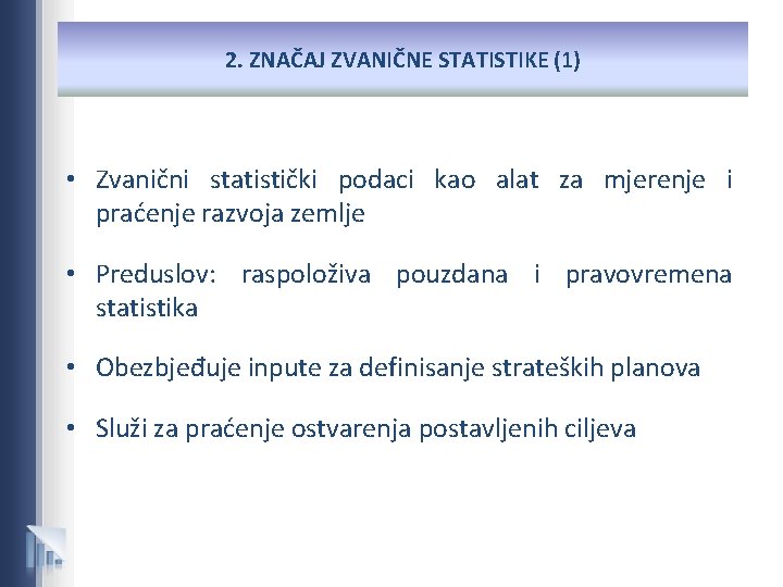 2. ZNAČAJ ZVANIČNE STATISTIKE (1) • Zvanični statistički podaci kao alat za mjerenje i