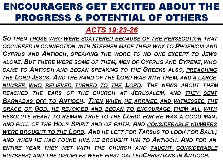 ENCOURAGERS GET EXCITED ABOUT THE PROGRESS & POTENTIAL OF OTHERS ACTS 19: 23 -26