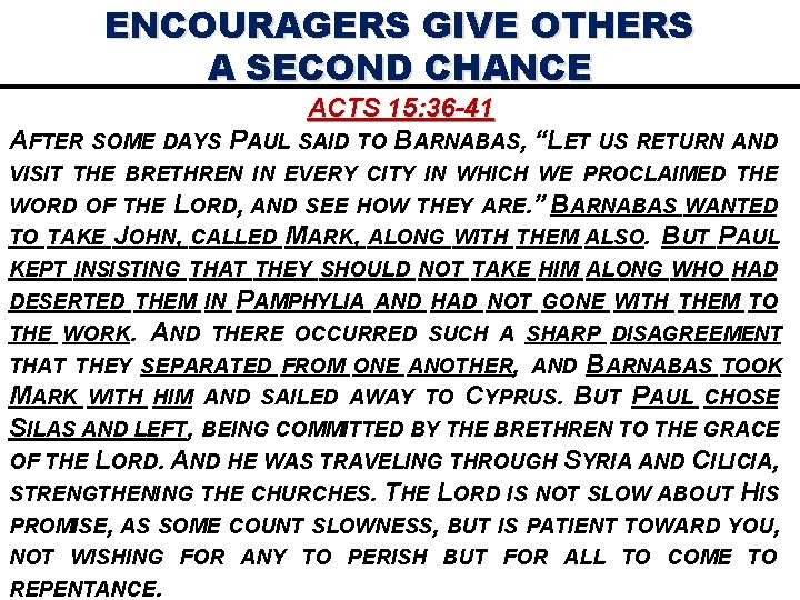 ENCOURAGERS GIVE OTHERS A SECOND CHANCE ACTS 15: 36 -41 AFTER SOME DAYS PAUL